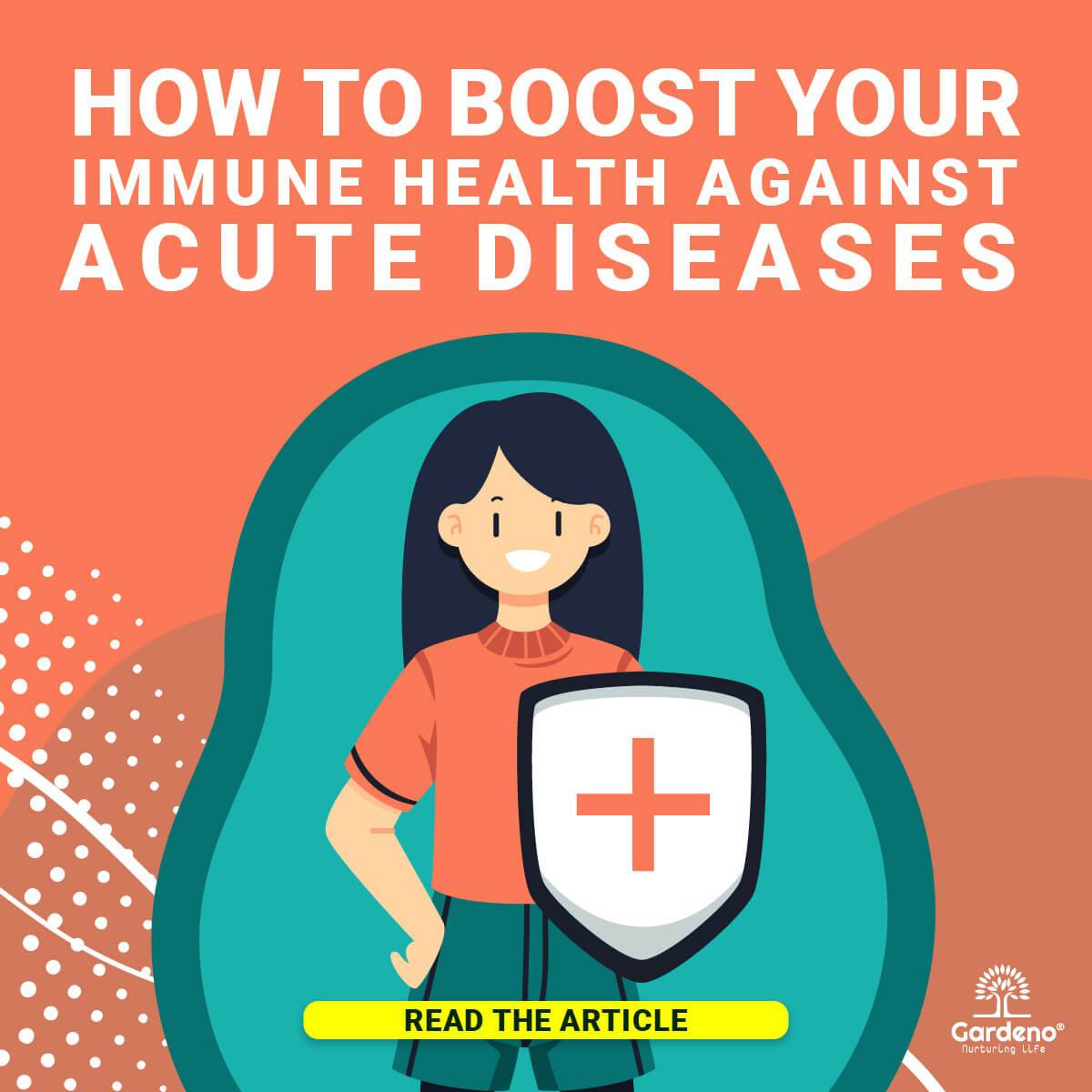 How to boost your immune health against acute diseases 