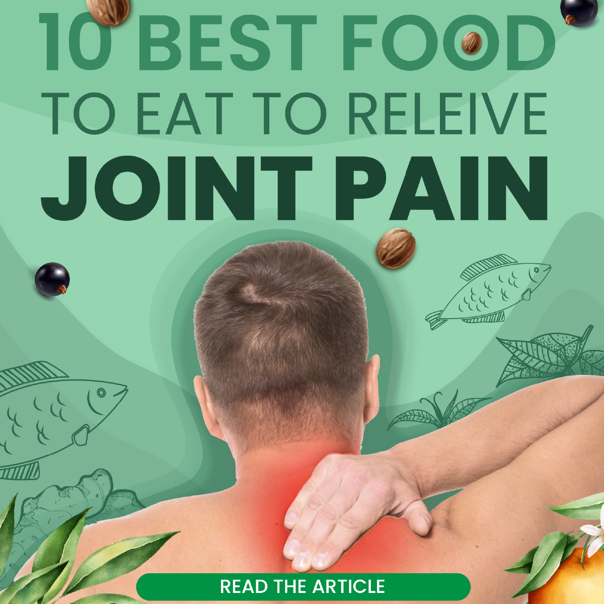 10 Best Foods To Relieve Joint Pain